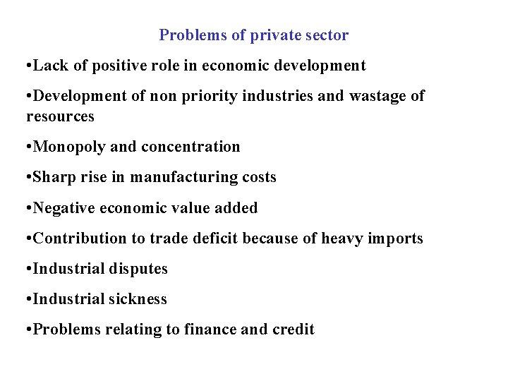 Problems of private sector • Lack of positive role in economic development • Development