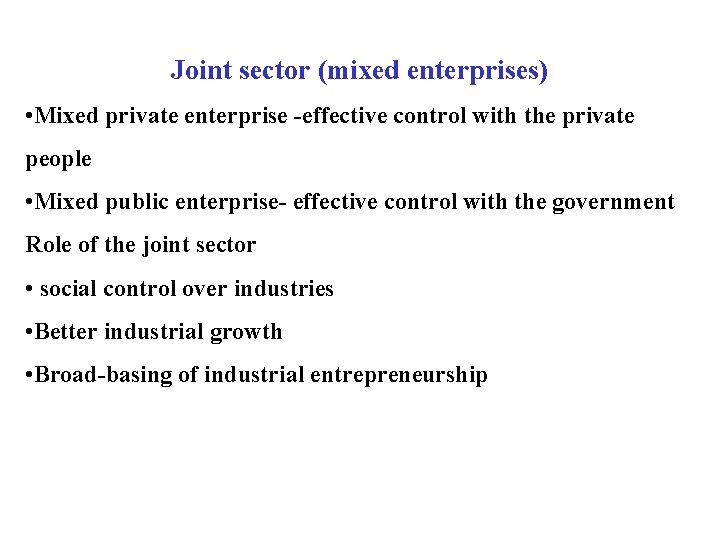 Joint sector (mixed enterprises) • Mixed private enterprise -effective control with the private people