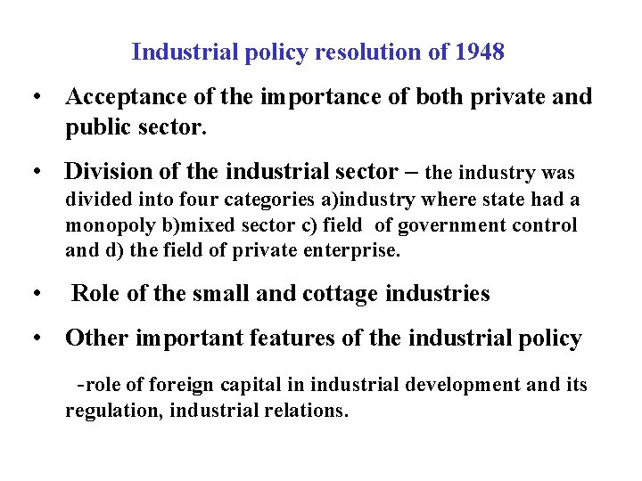 Industrial policy resolution of 1948 • Acceptance of the importance of both private and