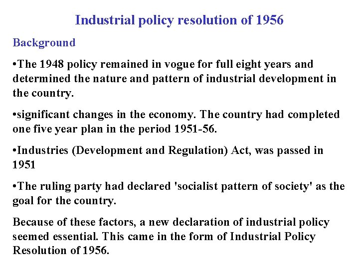 Industrial policy resolution of 1956 Background • The 1948 policy remained in vogue for