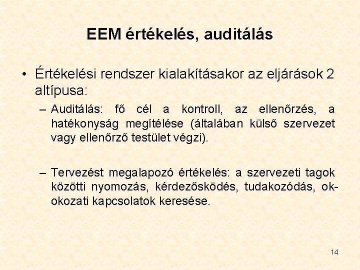 EEM értékelés, auditálás • Értékelési rendszer kialakításakor az eljárások 2 altípusa: – Auditálás: fő