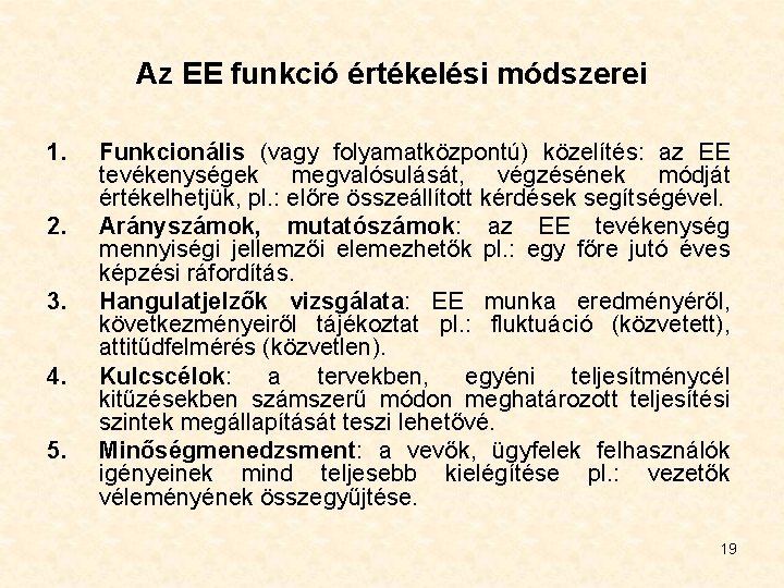 Az EE funkció értékelési módszerei 1. 2. 3. 4. 5. Funkcionális (vagy folyamatközpontú) közelítés: