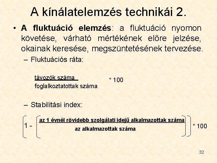 A kínálatelemzés technikái 2. • A fluktuáció elemzés: a fluktuáció nyomon követése, várható mértékének