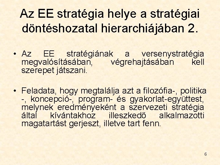 Az EE stratégia helye a stratégiai döntéshozatal hierarchiájában 2. • Az EE stratégiának a