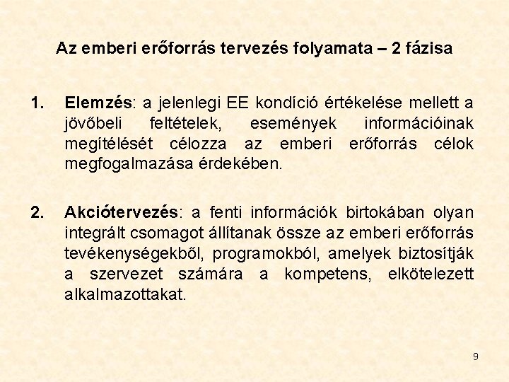 Az emberi erőforrás tervezés folyamata – 2 fázisa 1. Elemzés: a jelenlegi EE kondíció