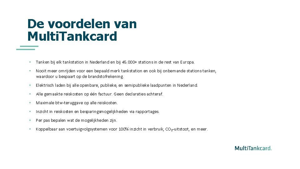 De voordelen van Multi. Tankcard • Tanken bij elk tankstation in Nederland en bij