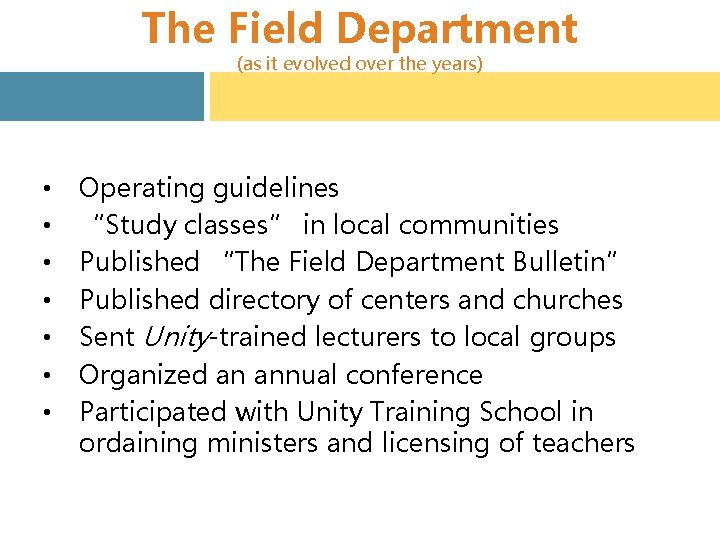 The Field Department (as it evolved over the years) • • Operating guidelines “Study