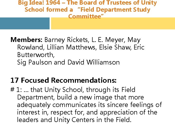 Big Idea! 1964 – The Board of Trustees of Unity School formed a “Field