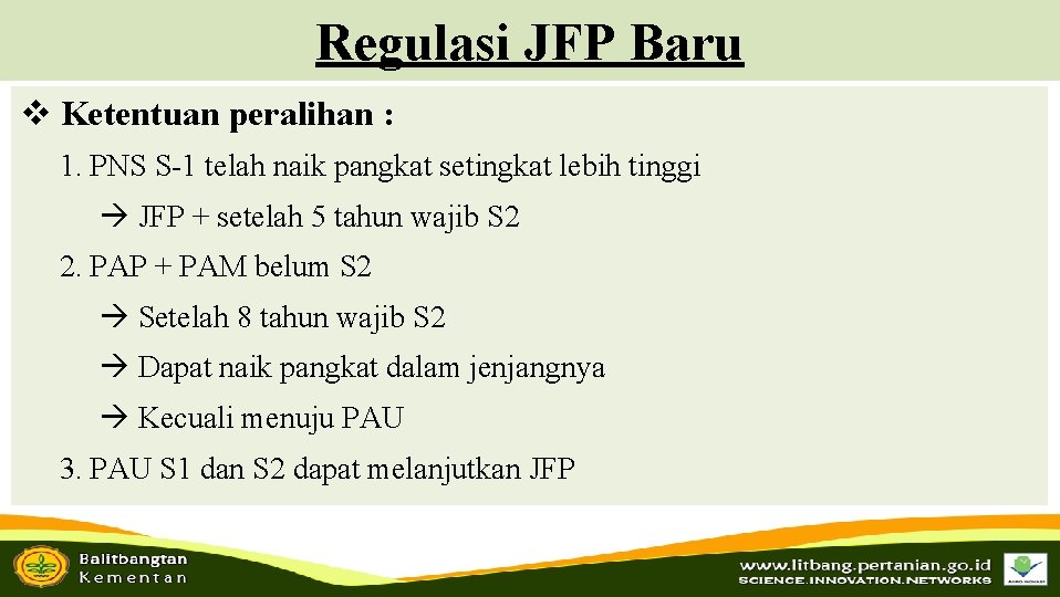 Regulasi JFP Baru v Ketentuan peralihan : 1. PNS S-1 telah naik pangkat setingkat