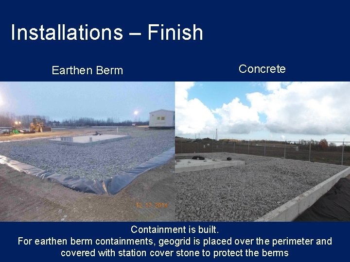 Installations – Finish Earthen Berm Concrete Containment is built. For earthen berm containments, geogrid