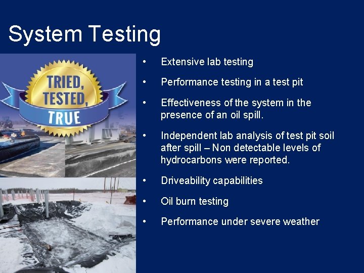 System Testing • Extensive lab testing • Performance testing in a test pit •