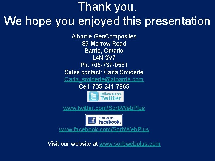 Thank you. We hope you enjoyed this presentation Albarrie Geo. Composites 85 Morrow Road