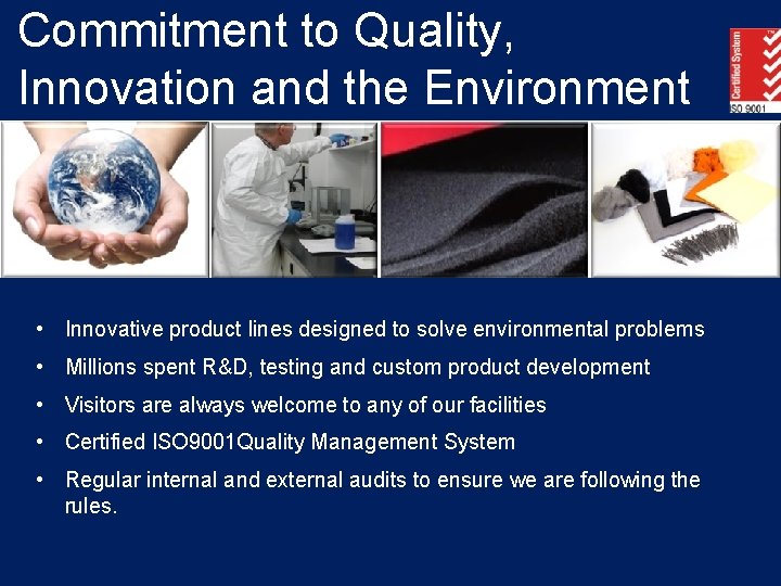 Commitment to Quality, Innovation and the Environment • Innovative product lines designed to solve