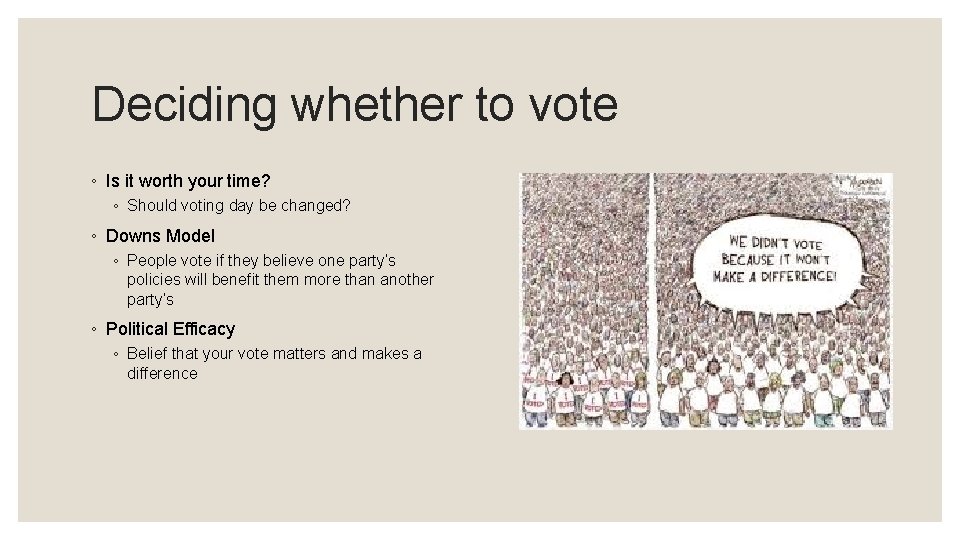 Deciding whether to vote ◦ Is it worth your time? ◦ Should voting day