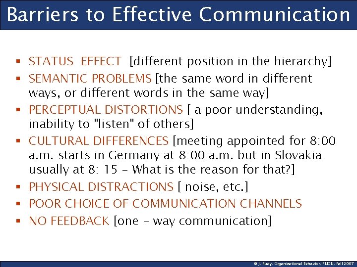 Barriers to Effective Communication § STATUS EFFECT [different position in the hierarchy] § SEMANTIC