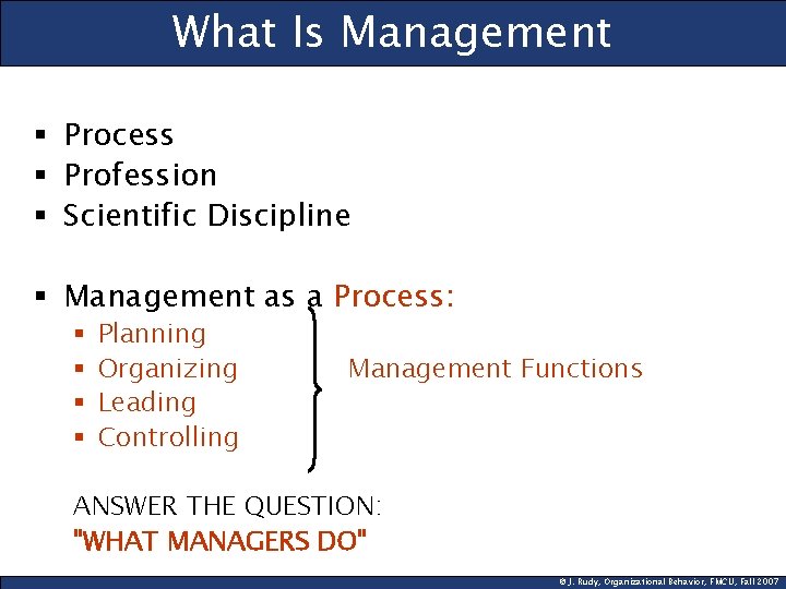 What Is Management § Process § Profession § Scientific Discipline § Management as a