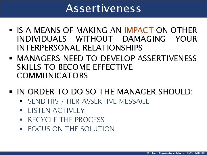 Assertiveness § IS A MEANS OF MAKING AN IMPACT ON OTHER INDIVIDUALS WITHOUT DAMAGING