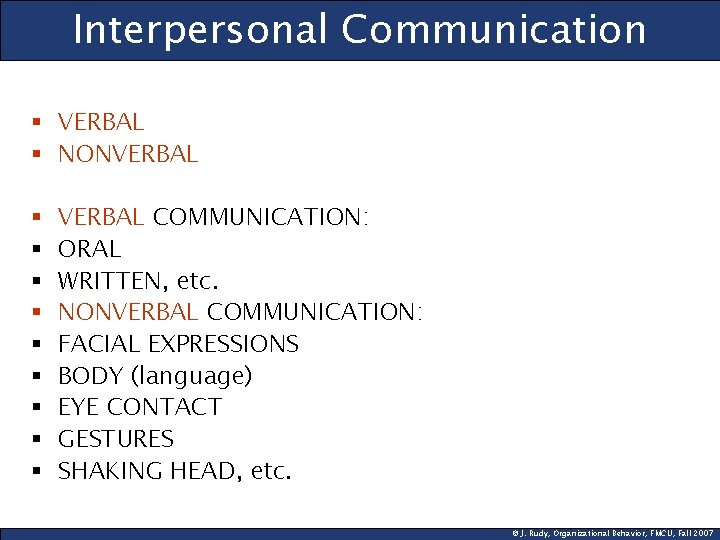 Interpersonal Communication § VERBAL § NONVERBAL § § § § § VERBAL COMMUNICATION: ORAL