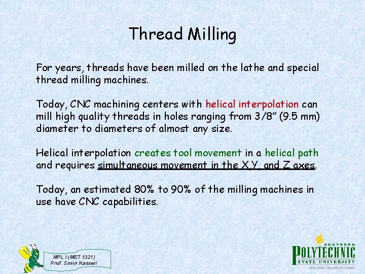Thread Milling For years, threads have been milled on the lathe and special thread