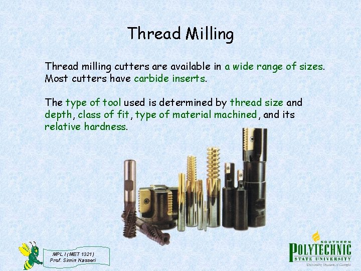 Thread Milling Thread milling cutters are available in a wide range of sizes. Most