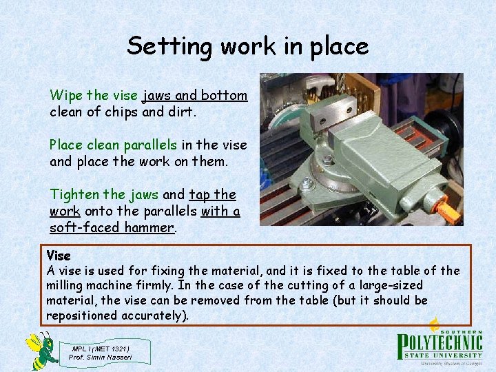 Setting work in place Wipe the vise jaws and bottom clean of chips and