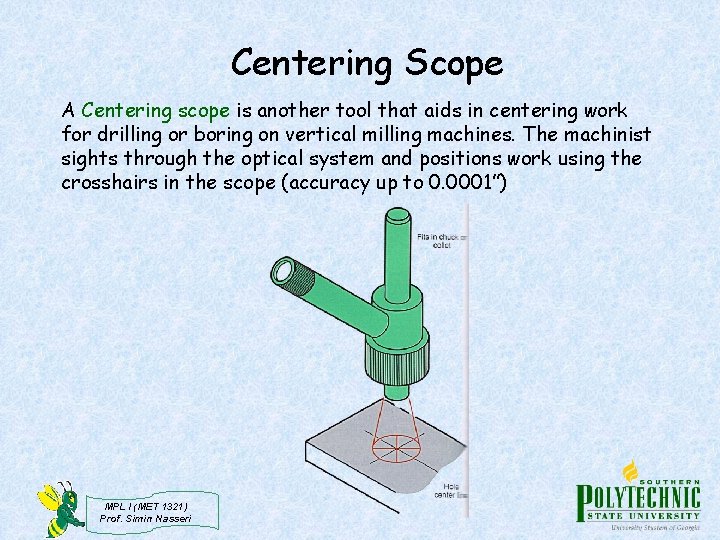 Centering Scope A Centering scope is another tool that aids in centering work for