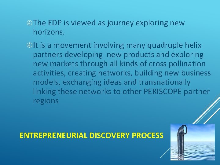  The EDP is viewed as journey exploring new horizons. It is a movement