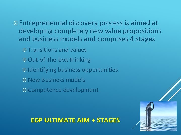  Entrepreneurial discovery process is aimed at developing completely new value propositions and business