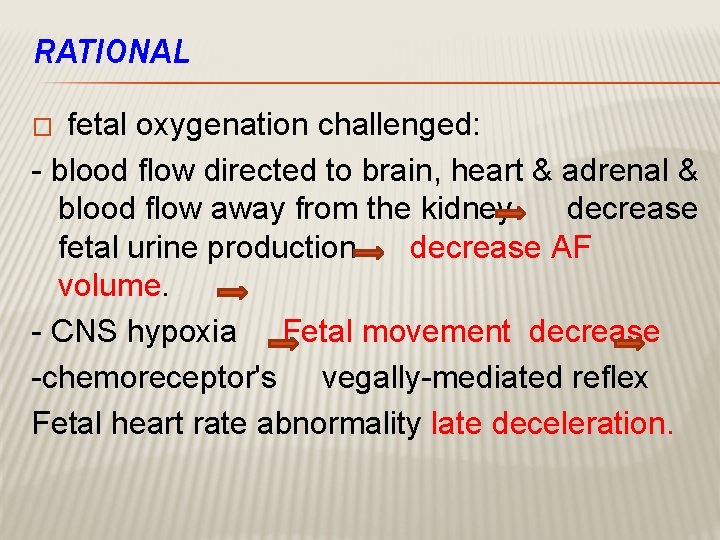 RATIONAL fetal oxygenation challenged: - blood flow directed to brain, heart & adrenal &