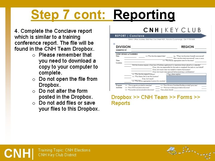 Step 7 cont: Reporting 4. Complete the Conclave report which is similar to a
