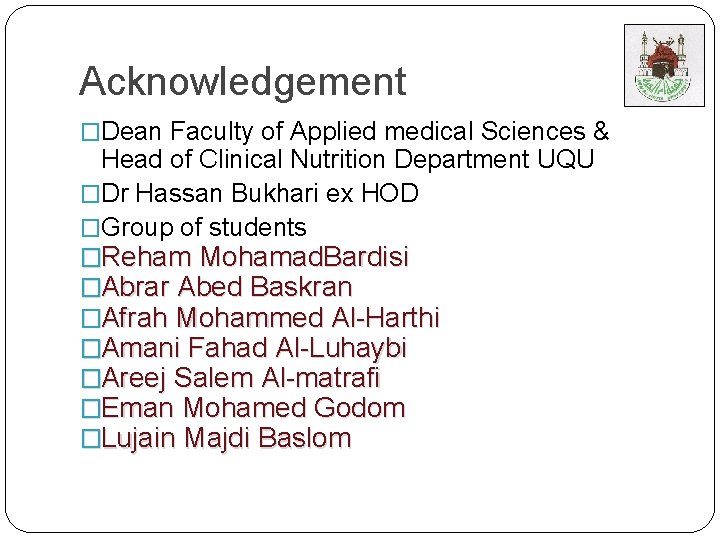 Acknowledgement �Dean Faculty of Applied medical Sciences & Head of Clinical Nutrition Department UQU