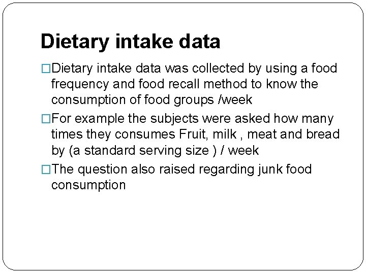 Dietary intake data �Dietary intake data was collected by using a food frequency and