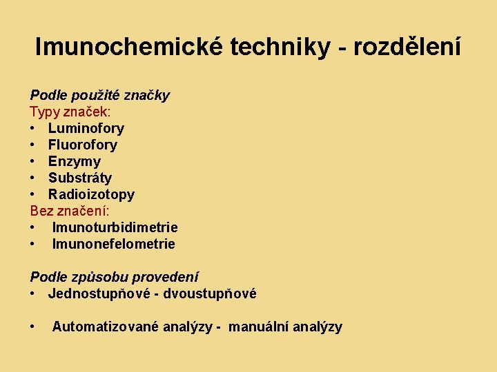 Imunochemické techniky - rozdělení Podle použité značky Typy značek: • Luminofory • Fluorofory •