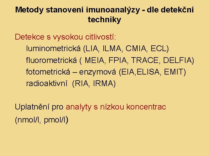 Metody stanovení imunoanalýzy - dle detekční techniky Detekce s vysokou citlivostí: luminometrická (LIA, ILMA,