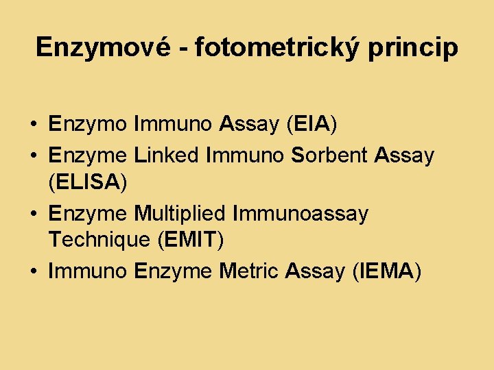 Enzymové - fotometrický princip • Enzymo Immuno Assay (EIA) • Enzyme Linked Immuno Sorbent