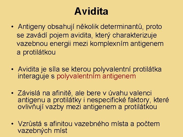 Avidita • Antigeny obsahují několik determinantů, proto se zavádí pojem avidita, který charakterizuje vazebnou