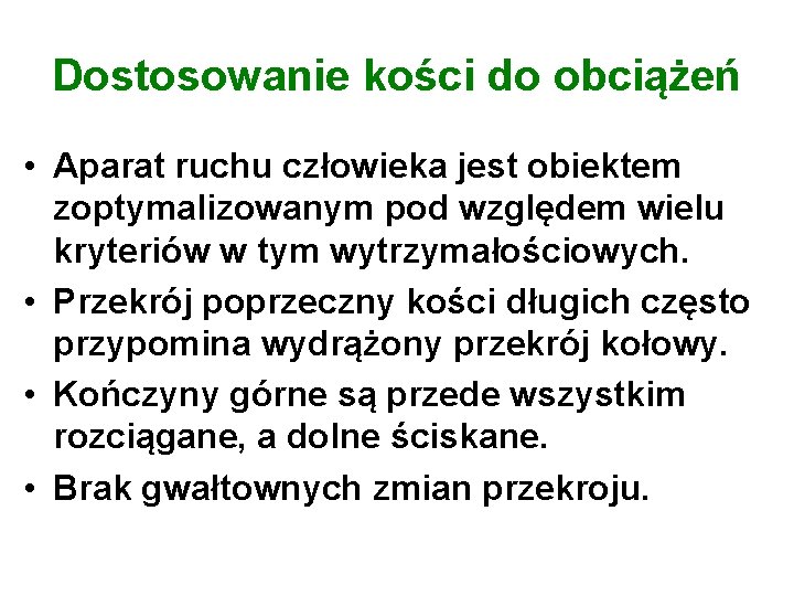 Dostosowanie kości do obciążeń • Aparat ruchu człowieka jest obiektem zoptymalizowanym pod względem wielu