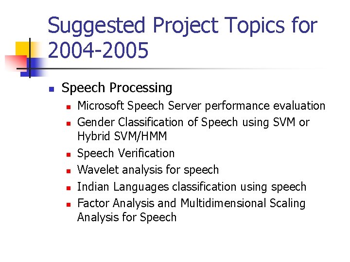 Suggested Project Topics for 2004 -2005 n Speech Processing n n n Microsoft Speech