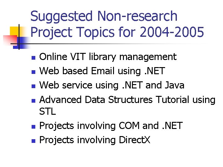 Suggested Non-research Project Topics for 2004 -2005 n n n Online VIT library management