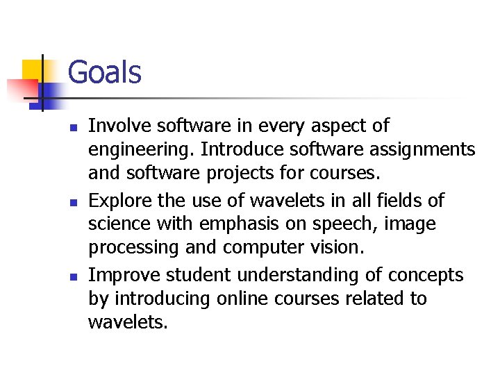 Goals n n n Involve software in every aspect of engineering. Introduce software assignments