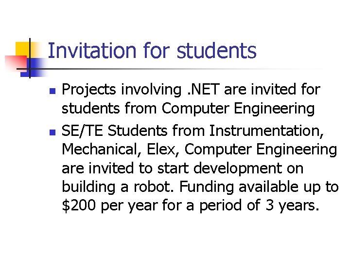 Invitation for students n n Projects involving. NET are invited for students from Computer