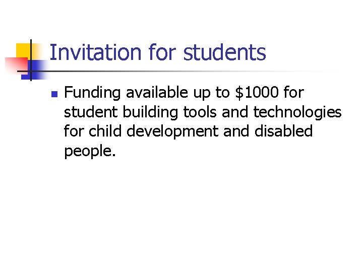Invitation for students n Funding available up to $1000 for student building tools and