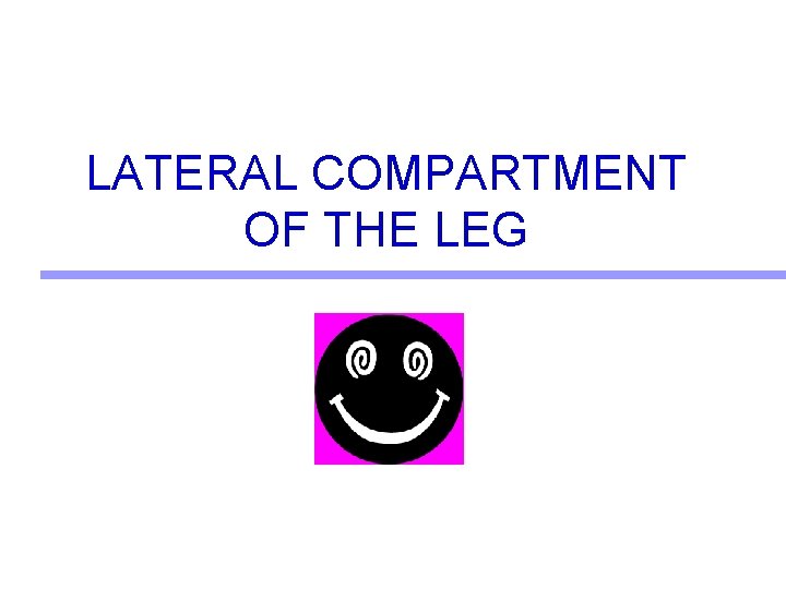 LATERAL COMPARTMENT OF THE LEG 