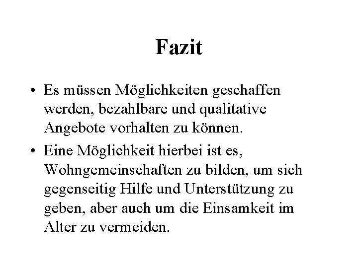 Fazit • Es müssen Möglichkeiten geschaffen werden, bezahlbare und qualitative Angebote vorhalten zu können.