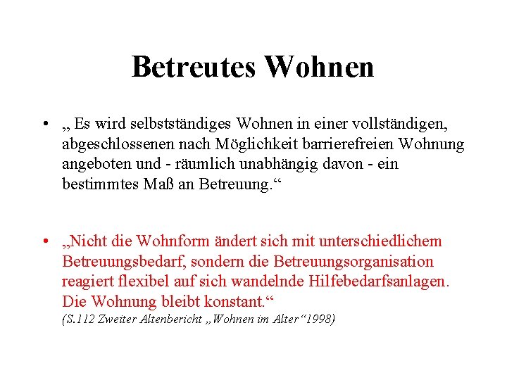 Betreutes Wohnen • „ Es wird selbstständiges Wohnen in einer vollständigen, abgeschlossenen nach Möglichkeit