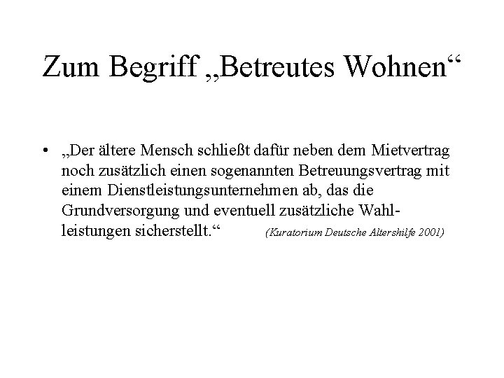 Zum Begriff „Betreutes Wohnen“ • „Der ältere Mensch schließt dafür neben dem Mietvertrag noch