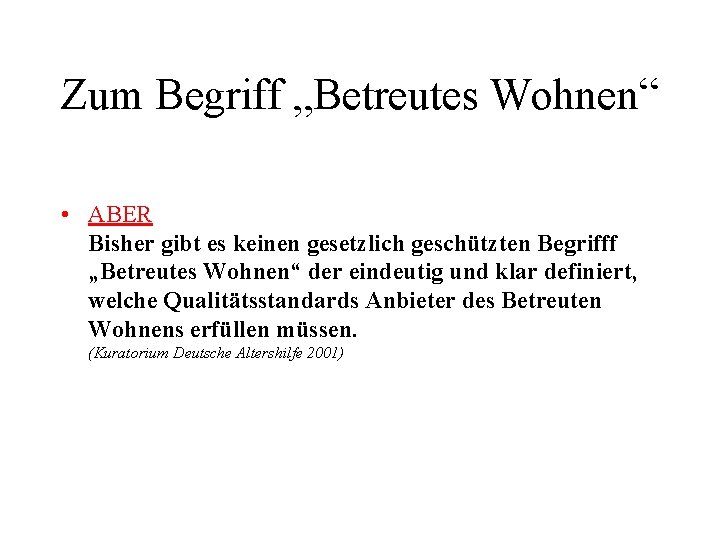 Zum Begriff „Betreutes Wohnen“ • ABER Bisher gibt es keinen gesetzlich geschützten Begrifff „Betreutes