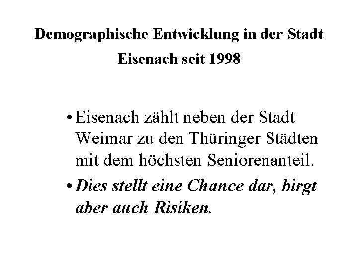 Demographische Entwicklung in der Stadt Eisenach seit 1998 • Eisenach zählt neben der Stadt