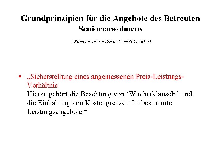 Grundprinzipien für die Angebote des Betreuten Seniorenwohnens (Kuratorium Deutsche Altershilfe 2001) • „Sicherstellung eines