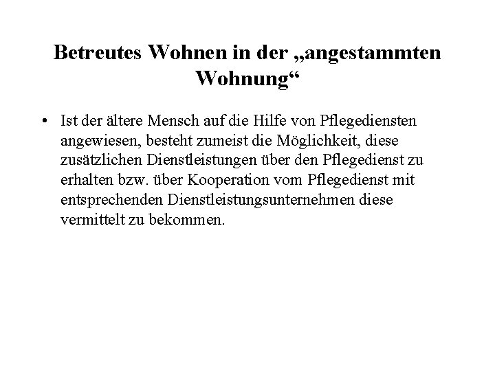 Betreutes Wohnen in der „angestammten Wohnung“ • Ist der ältere Mensch auf die Hilfe